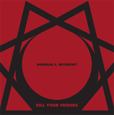 Douglas J McCarthy, Kill Your Friends album